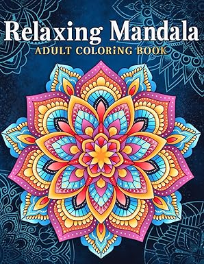Relaxing Mandala Patterns Adult Coloring Book: Stress Relieving Mandala, Anxiety Relief Coloring Pages. Paperback – Large Print, January 30, 2023